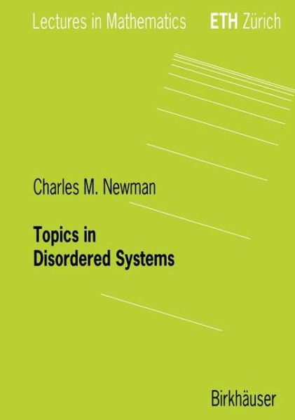 Cover for Charles M. Newman · Topics in Disordered Systems - Lectures in Mathematics. ETH Zurich (Paperback Book) [1997 edition] (1997)