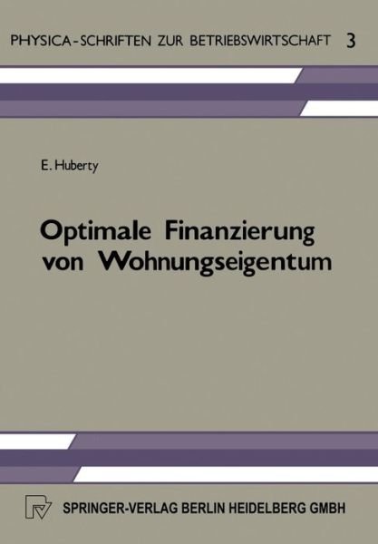 Cover for E Huberty · Optimale Finanzierung Von Wohnungseigentum - Physica-Schriften Zur Betriebswirtschaft (Paperback Book) [1982 edition] (1982)