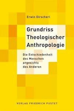 Cover for Erwin Dirscherl · Grundriss Theologischer Anthropologie (Hardcover bog) (2006)