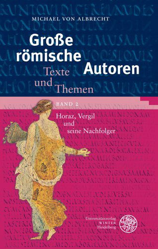 Cover for Michael Von Albrecht · Große Römische Autoren 2. Horaz, Vergil Und Seine Nachfolger (Heidelberger Studienhefte Zur Altertumswissenschaft) (German Edition) (Paperback Book) [German edition] (2013)