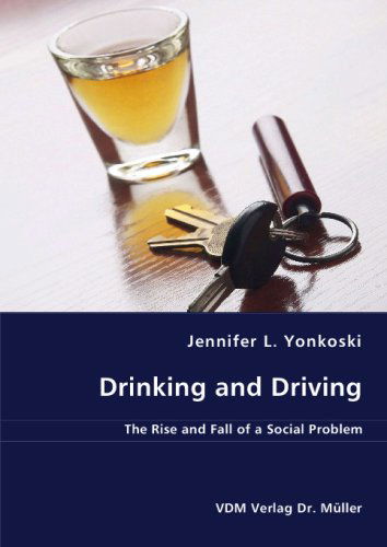 Cover for Jennifer L. Yonkoski · Drinking and Driving: the Rise and Fall of a Social Problem (Paperback Book) (2008)