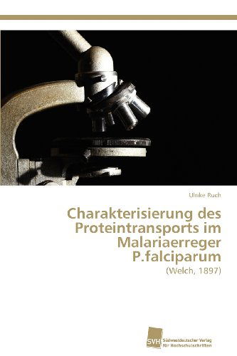Cover for Ulrike Ruch · Charakterisierung Des Proteintransports Im Malariaerreger P.falciparum: (Welch, 1897) (German Edition) (Paperback Book) [German edition] (2012)