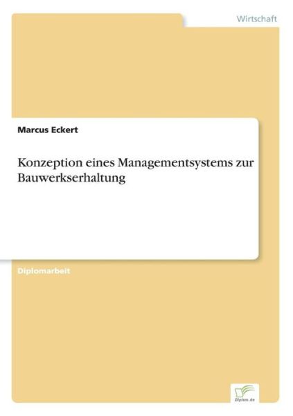 Cover for Marcus Eckert · Konzeption eines Managementsystems zur Bauwerkserhaltung (Paperback Book) [German edition] (2006)