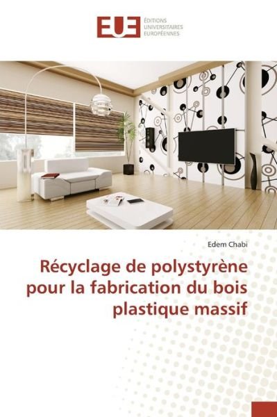 Cover for Chabi Edem · Recyclage De Polystyrene Pour La Fabrication Du Bois Plastique Massif (Paperback Bog) (2018)