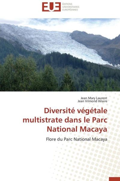 Cover for Jean Vilmond Hilaire · Diversité Végétale Multistrate Dans Le Parc National Macaya: Flore Du Parc National Macaya (Paperback Book) [French edition] (2018)