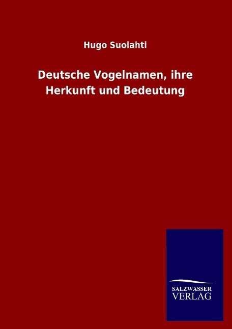 Cover for Hugo Suolahti · Deutsche Vogelnamen, ihre Herkunft und Bedeutung (Taschenbuch) [German edition] (2015)