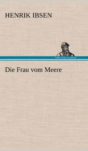 Cover for Henrik Johan Ibsen · Die Frau Vom Meere (Inbunden Bok) [German edition] (2012)