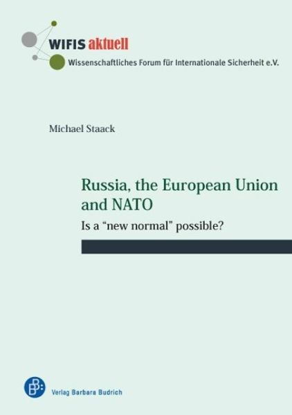 Cover for Prof. Dr. Michael Staack · Russia, the European Union and NATO: Is a &quot;new normal&quot; possible? - WIFIS-aktuell (Paperback Book) (2017)