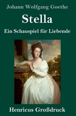 Cover for Johann Wolfgang Goethe · Stella (Grossdruck): Ein Schauspiel fur Liebende (Hardcover Book) (2020)