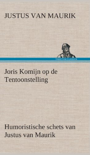 Cover for Justus Van Maurik · Joris Komijn Op De Tentoonstelling Humoristische Schets Van Justus Van Maurik (Hardcover bog) [Dutch edition] (2013)