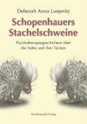 Cover for Deborah Anna Luepnitz · Schopenhauers Stachelschweine (Hardcover Book) (2007)