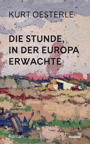 Cover for Kurt Oesterle · Die Stunde, in der Europa erwachte (Book) (2024)