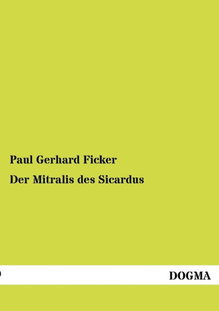 Cover for Paul Gerhard Ficker · Der Mitralis des Sicardus (Paperback Book) [German edition] (2012)