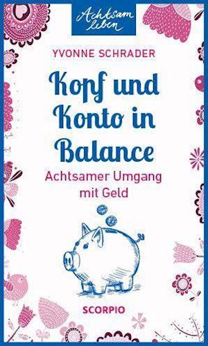 Kopf und Konto in Balance - Yvonne Schrader - Książki - Scorpio Verlag - 9783958033771 - 7 stycznia 2022