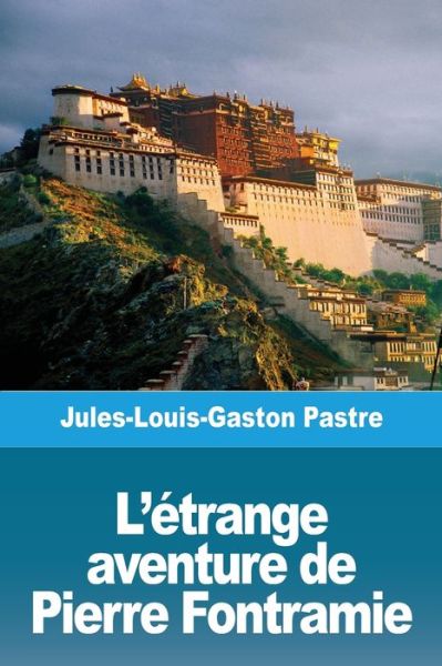 Cover for Jules-Louis-Gaston Pastre · L'etrange aventure de Pierre Fontramie (Paperback Book) (2020)