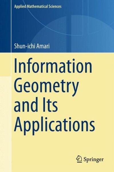 Shun-ichi Amari · Information Geometry and Its Applications (Book) [1st ed. 2016 edition] (2016)