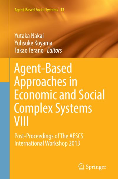 Cover for Agent-Based Approaches in Economic and Social Complex Systems VIII: Post-Proceedings of The AESCS International Workshop 2013 - Agent-Based Social Systems (Pocketbok) [Softcover reprint of the original 1st ed. 2015 edition] (2016)