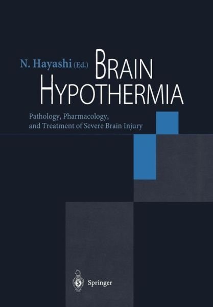 Cover for Nariyuki Hayashi · Brain Hypothermia: Pathology, Pharmacology, and Treatment of Severe Brain Injury (Paperback Book) (2000)