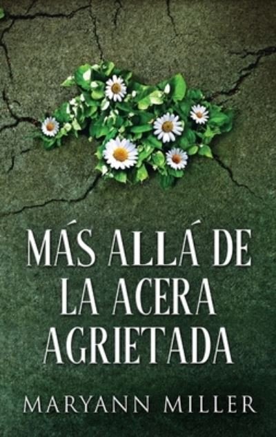 Cover for Maryann Miller · Mas Alla De La Acera Agrietada (Gebundenes Buch) [2nd Edicion de Letra Grande En Tapa Dura edition] (2021)