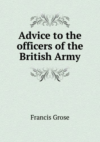 Cover for Francis Grose · Advice to the Officers of the British Army (Paperback Book) (2013)