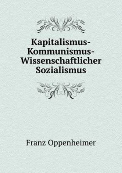 Cover for Franz Oppenheimer · Kapitalismus-kommunismus-wissenschaftlicher Sozialismus (Paperback Book) (2015)