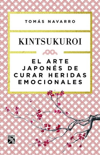 Cover for Navarro · El arte japon?s de curar heridas emocionales (Pocketbok) (2017)