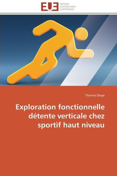 Cover for Thierno Dieye · Exploration Fonctionnelle Détente Verticale Chez Sportif Haut Niveau (Paperback Book) [French edition] (2018)