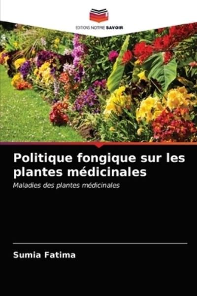 Cover for Sumia Fatima · Politique fongique sur les plantes medicinales (Paperback Book) (2020)