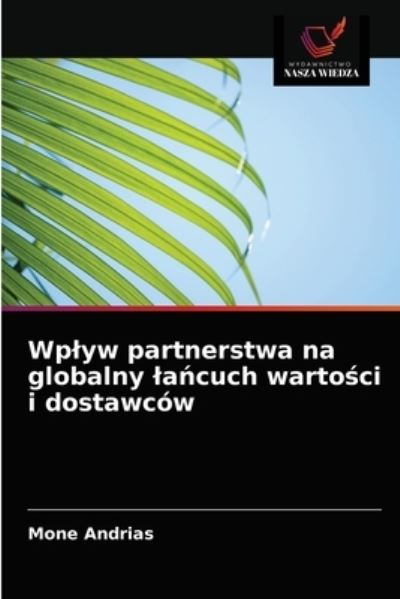 Cover for Mone Andrias · Wplyw partnerstwa na globalny la?cuch warto?ci i dostawcow (Paperback Book) (2021)