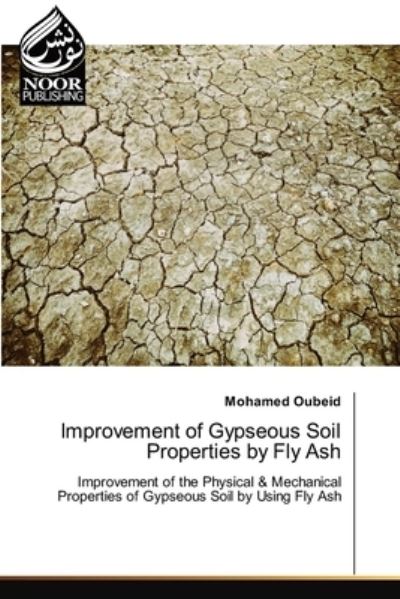 Cover for Mohamed Oubeid · Improvement of Gypseous Soil Properties by Fly Ash (Paperback Book) (2021)