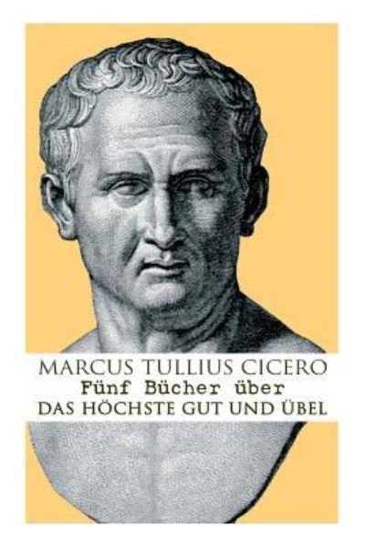 Cover for Marcus Tullius Cicero · F nf B cher ber das h chste Gut und bel (Taschenbuch) (2018)