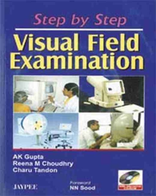 Cover for AK Gupta · Step by Step: Visual Field Examination - Step by Step (Book) (2008)
