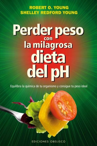 Perder Peso Con La Milagrosa Dieta Del Ph - Robert Young - Kirjat - Obelisco - 9788415968771 - tiistai 30. syyskuuta 2014