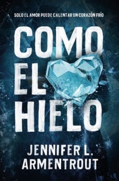 Como El Hielo - Jennifer L Armentrout - Livros - Urano - 9788416622771 - 28 de dezembro de 2021