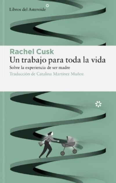 Cover for Rachel Cusk · Un trabajo para toda la vida (Paperback Book) (2023)