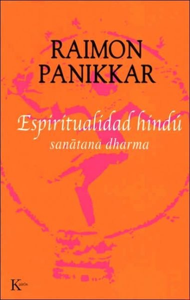 Cover for Raimon Panikkar · Espiritualidad Hindu: Sanatana Dharma (Paperback Book) (2006)