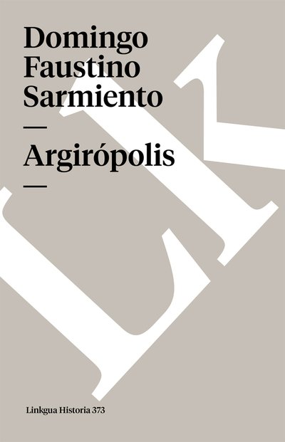 Cover for Domingo Faustino Sarmiento · Argirópolis (Memoria) (Spanish Edition) (Paperback Book) [Spanish edition] (2014)