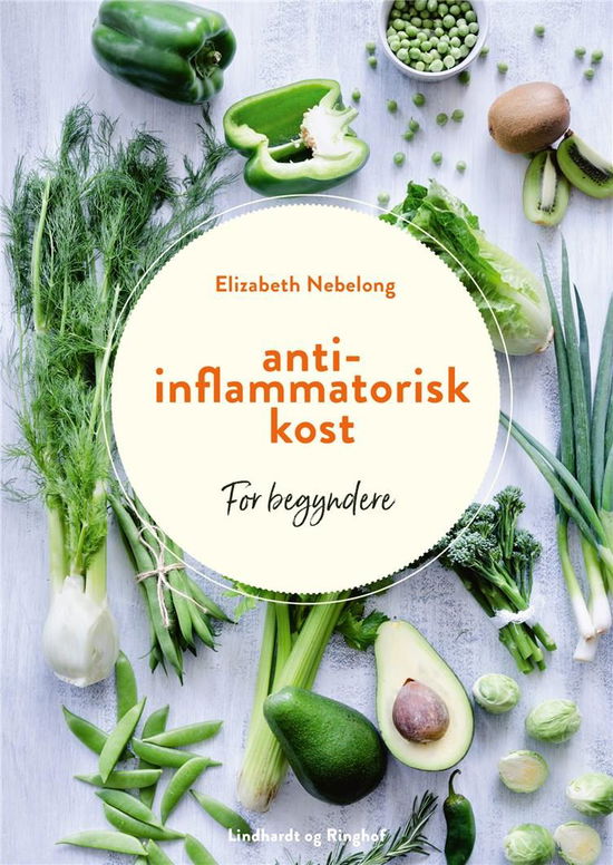 Cover for Nana Dalby; Vægtkonsulenterne; Elizabeth Nebelong · Antiinflammatorisk kost (Sewn Spine Book) [2nd edition] (2019)