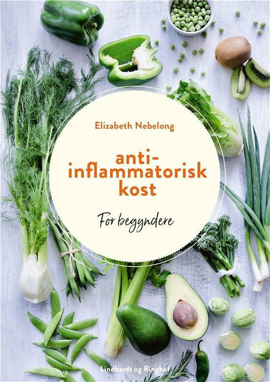 Cover for Nana Dalby; Vægtkonsulenterne; Elizabeth Nebelong · Antiinflammatorisk kost (Heftet bok) [2. utgave] (2019)