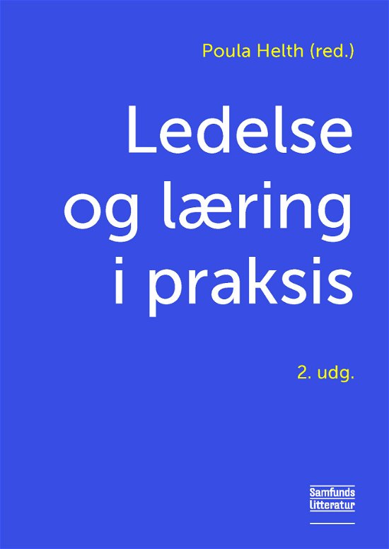 Ledelse og læring i praksis - Poula Helth (red.) - Books - Samfundslitteratur - 9788759332771 - January 8, 2019