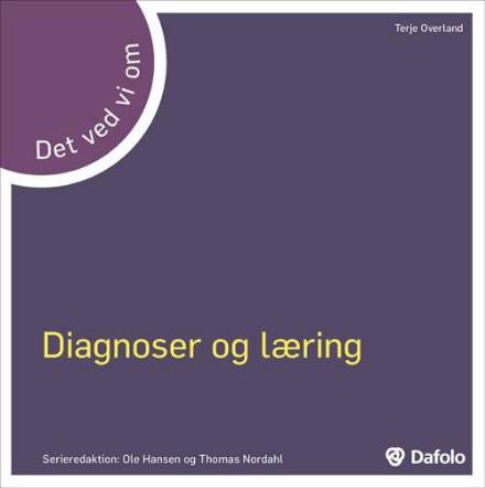 Det ved vi om: Det ved vi om - Diagnoser og læring - Terje Overland - Livros - Dafolo - 9788771604771 - 23 de março de 2017