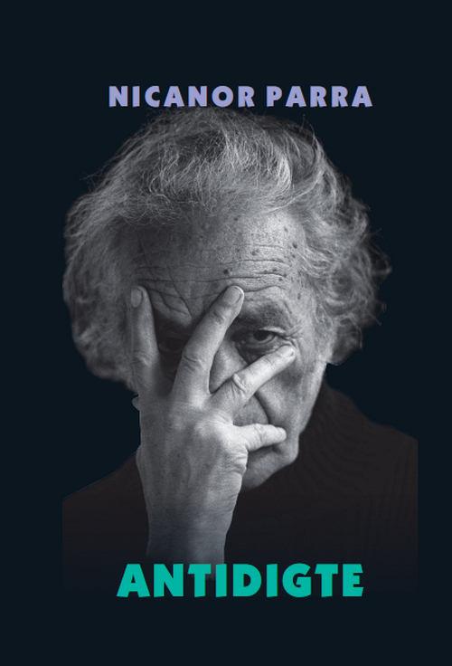 Cover for Nicanor Parra · Antidigte (Heftet bok) [1. utgave] (2016)