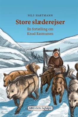 ABCs lette fagbøger: Store slæderejser - Nils Hartmann - Livros - ABC Forlag - 9788779161771 - 25 de outubro de 2012