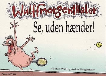 Cover for Mikael Wulff · Wulffmorgenthaler., vol. 1: Se, uden hænder! (Sewn Spine Book) [1. Painos] (2003)