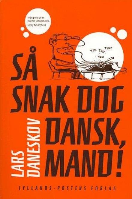 Cover for Lars Daneskov · Så snak dog dansk, mand! (Book) [2e édition] (2005)