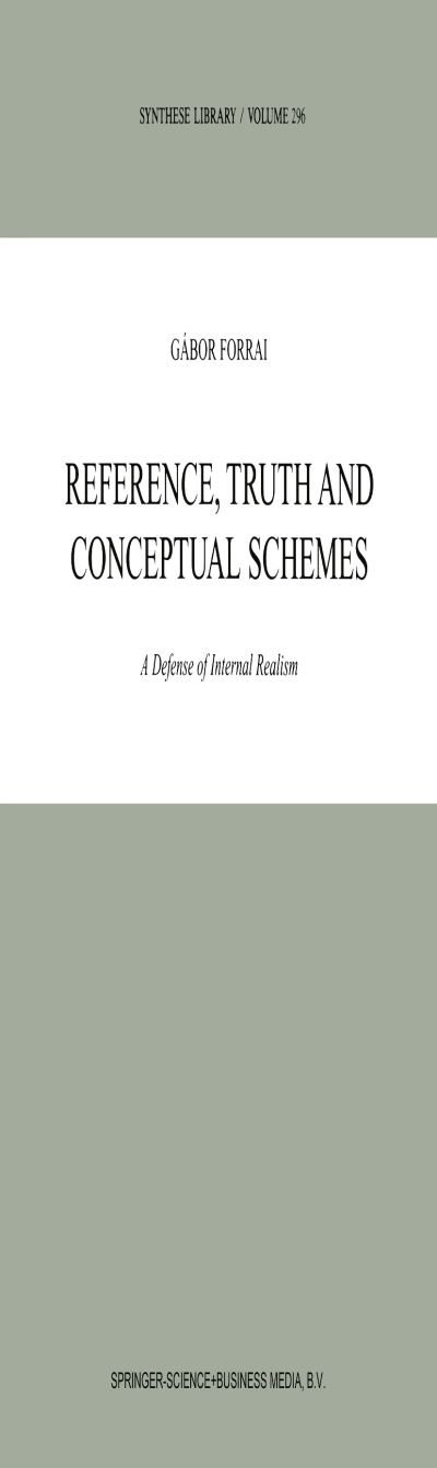 Reference, Truth and Conceptual Schemes: A Defense of Internal Realism - Synthese Library - G. Forrai - Books - Springer - 9789048156771 - December 8, 2010