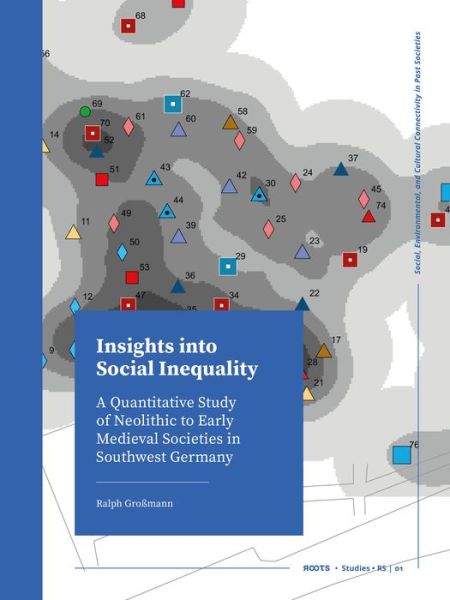 Cover for Ralph Grossmann · Insights into Social Inequality: A Quantitative Study of Neolithic to Early Medieval Societies in Southwest Germany - ROOTS Booklet Series (Paperback Book) (2021)