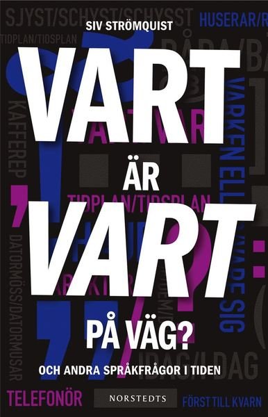 Cover for Strömquist Siv · Vart är vart på väg? : och andra språkfrågor i tiden (Inbunden Bok) (2011)