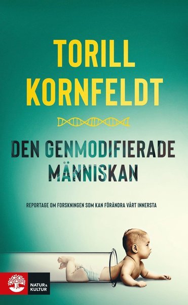 Cover for Torill Kornfeldt · Den genmodifierade människan : reportage om forskningen som kan förändra vårt innersta (Paperback Book) (2021)
