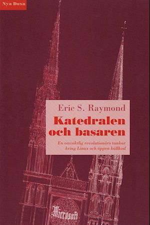 Cover for Eric S Raymond · Katedralen och basaren - En oavsiktlig revolutionärs tankar kring Linux och (Book) (2001)